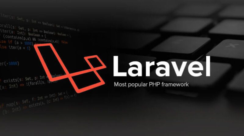 Laravel Framework: 5 Benefits It Brings to Your Web Project